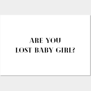 Are you lost baby girl? Posters and Art